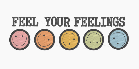 Feel Your Feelings // Machine Embroidery Digital File, mental health, feelings, therapy, vibe, emotions, pes, Instant Download